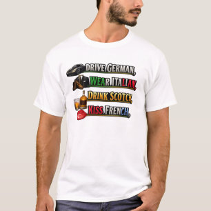 Fahre deutsch Trage italienisch Trinke schottisch  T-Shirt