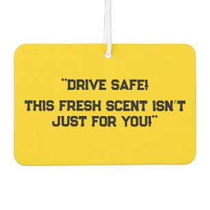 "Fahre sicher! Dieser frische Scent ist nicht nur Autolufterfrischer
