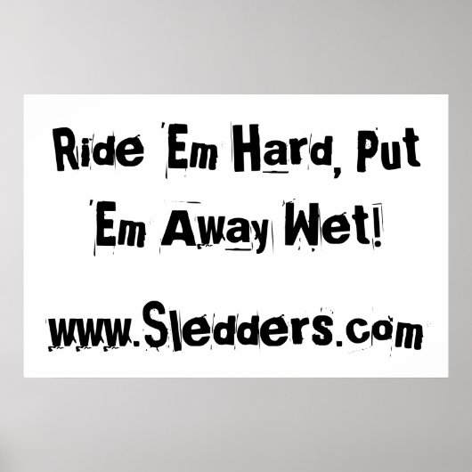 "Fahre sie hart, nass!" Sledders.com Poster (Vorne)