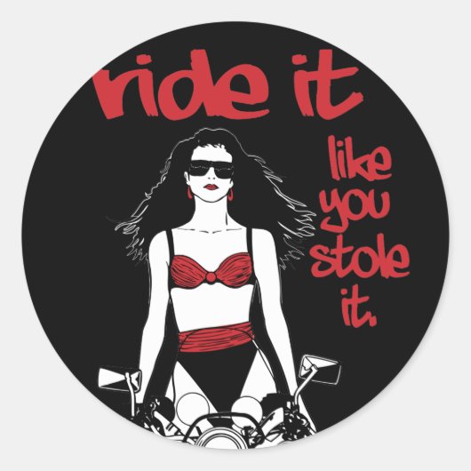 Fahren, als ob du es gestohlen hättest runder aufkleber (Vorderseite)