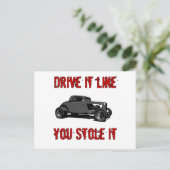 Fahren Sie es so, wie Sie es gestohlen haben - fri Postkarte (Stehend Vorderseite)