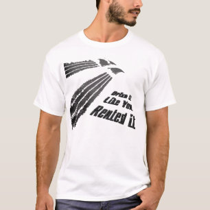 Fahren Sie es T-Shirt