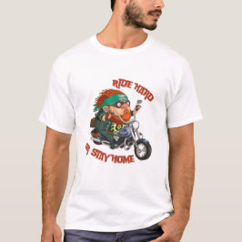 Fahren Sie hart oder bleibe Zuhause-Biker Motorrad T-Shirt