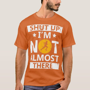 Fahren Sie Ix27m hoch, es gibt keinen Marathon. T-Shirt