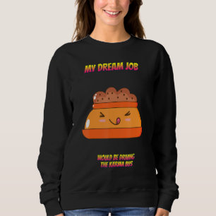 Fahren Sie mit dem Karma Bus Sprichwort Sarcastic Sweatshirt