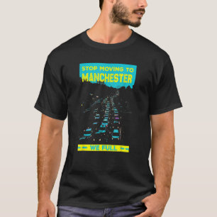 Fahren Sie nicht mehr nach Manchester Uk, wir fahr T-Shirt
