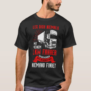 Fahren Sie nie mit dem LKW-Fahrer ein T-Shirt