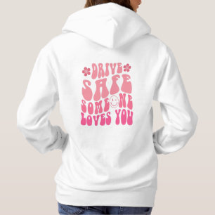 Fahren Sie sicher Jemand Lieben Sie Hoodie