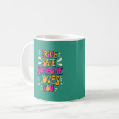 Fahren Sie sicher jemand Lieben Sie Kaffeetasse (Vorderseite Links)