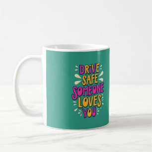 Fahren Sie sicher jemand Lieben Sie Kaffeetasse