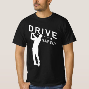 Fahren Sie sicher - Lustige Golfer-Zitate - Golfen T-Shirt
