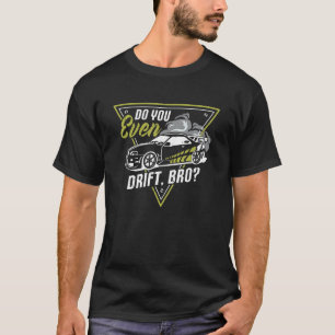 Fahren Sie sogar mit dem Bro-Angebot für einen Dri T-Shirt