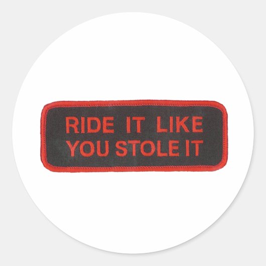 Fahren, wie es gestohlen wird runder aufkleber (Vorderseite)