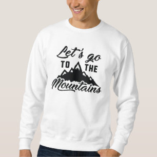 Fahren wir in die Berge Sweatshirt