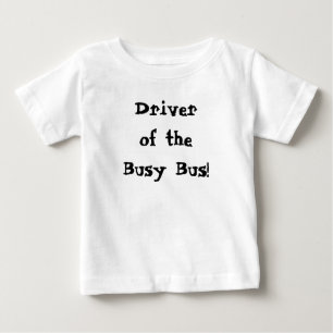 Fahrer des beschäftigten Busses Zitat Baby T-shirt