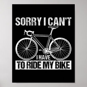 Fahrer Lustig Radfahren Tut mir leid, ich kann nic Poster
