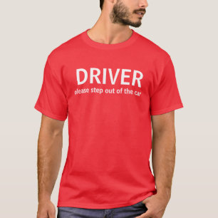 FAHRER, treten bitte aus dem Auto heraus T-Shirt