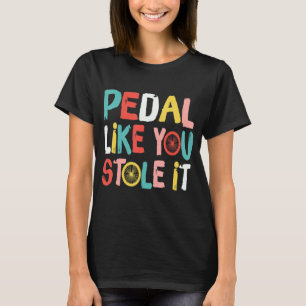 Fahrrad-Retro-Fahrrad-Pedal, wie Sie es gestohlen T-Shirt