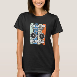 Fahrradfahren macht Sorgen verschwinden T-Shirt