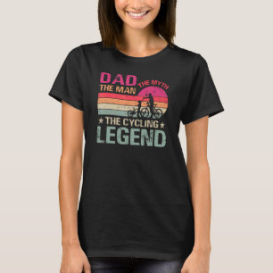 Fahrradfahren Vater der Mann, der Mythos, die Fahr T-Shirt