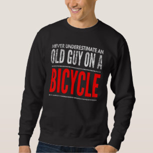 Fahrradsperre unterschätzt nie einen alten Mann au Sweatshirt