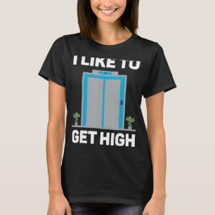 Fahrstuhlmechaniker Ich mag es, hoch zu werden T-Shirt