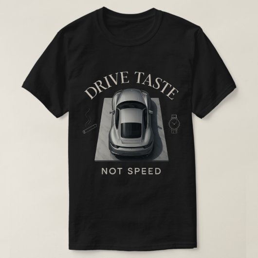 FAHRTGESCHMACK, NICHT GESCHWINDIGKEIT T-Shirt (Design vorne)