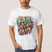 Fail But Never Quit – Graffiti Style Motivational  T-Shirt (Vorderseite)