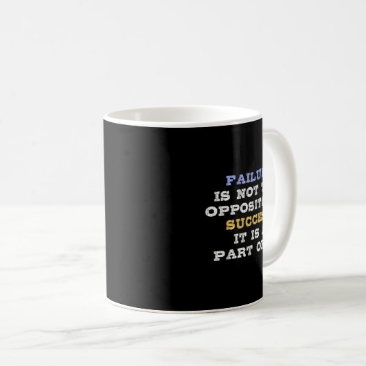 Failure Is Not The Opsite Of Success It Is A Part  Kaffeetasse (VorderseiteRechts)