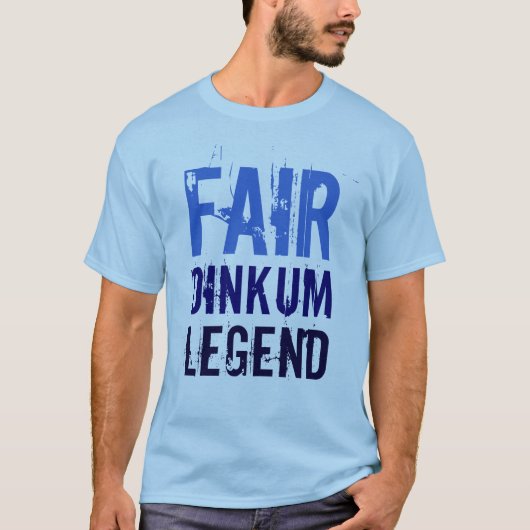 Fair Dinkum Legend T - Shirt (Vorderseite)