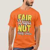 Fair Wages Not Fairy Tales Activist Statement T-Shirt (Vorderseite)