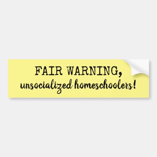 Fair Warning Unsozialized Homeschoolers Gelb Autoaufkleber (Vorne)