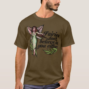 Fairies glauben weder an Sie noch an niedliche Fee T-Shirt