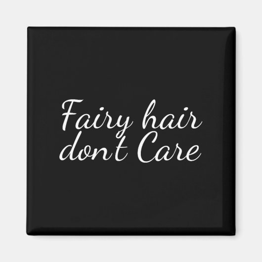 Fairy Hair Dont Care  Magnet (Vorne)