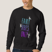 Fairy Vibes Only Fantasy Magical Grunge Fairycore Sweatshirt (Vorderseite)