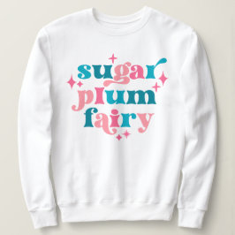 Fairycore Typografie Art Sugar Plum Fairy Sweatshirt