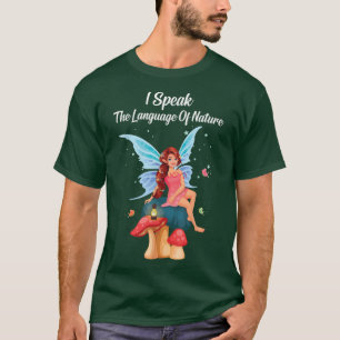 FairycoreIch spreche die Sprache der NaturFairiesF T-Shirt
