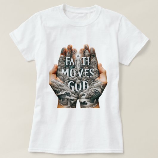 Faith bewegt Gott T-Shirt (Design vorne)