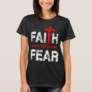 Faith Bigger Than Fear Big Cross Christian Faith S T-Shirt