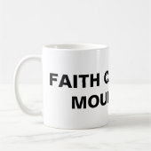 "Faith Can Move Mountains" Klassische Tasse (Links)