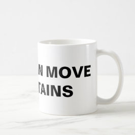 "Faith Can Move Mountains" Klassische Tasse