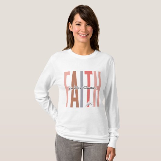 Faith Can Move Mountains Shirt (Vorne ganz)