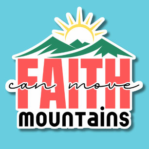 Faith Can Move Mountains Waterproof Aufkleber