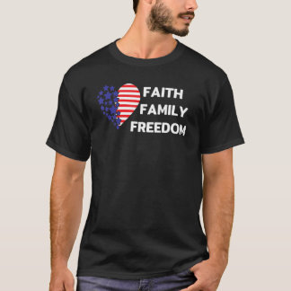 Faith Family Freedom July American Independence Da T-Shirt