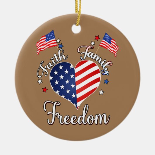 Faith Family Freedom - Vierter Juli Amerikaner Keramik Ornament (Vorne)