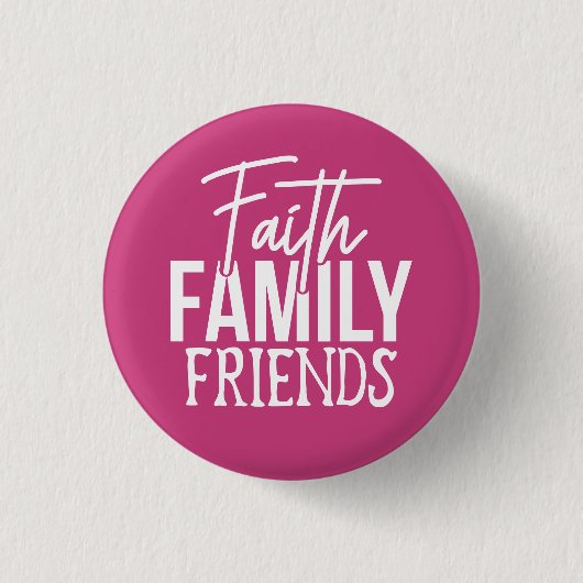 Faith Family Friends Button (Vorderseite)