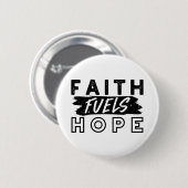 Faith Fuels Hope Quote – Uplifting Christian Art Button (Vorne & Hinten)