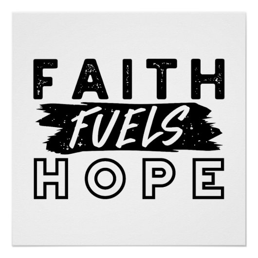 Faith Fuels Hope Quote – Uplifting Christian Art Poster (Vorderseite)