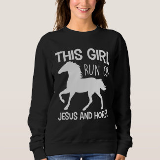 Faith God Christian Girl Jesus Christ Run Horse Sweatshirt
