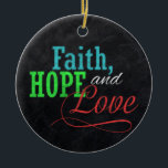 Faith Hope and Liebe Chalkboard Weihnachten Christ Keramikornament<br><div class="desc">Teilen Sie Ihren inspirierenden Gruß von Glaube,  Hoffnung und Liebe in dieser Ferienzeit mit diesem Imitat kohlegrauen Kalkboard Stil Hintergrund mit farbenfrohen rot,  grün und blau typografischen Design. Eine großartige Familie,  die für Kinder im Schulalter oder für alle,  die sich in handgefertigten Stilrichtungen bewegen,  begrüßt. Design Copyright © CuteComfy.com</div>